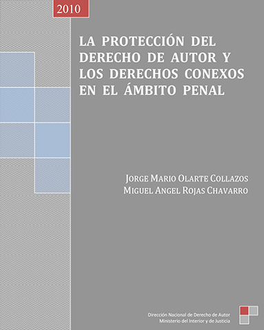 La protección del Derecho de Autor y los Derechos Conexos en el ámbito penal